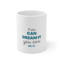 Load image into Gallery viewer, Dream It Mug
